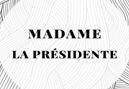 Madame La Présidente 